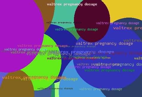 VALTREX PREGNANCY DOSAGE